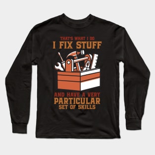 That's What I Do I Fix Stuff for Tradesmen and Tradeswomen Long Sleeve T-Shirt